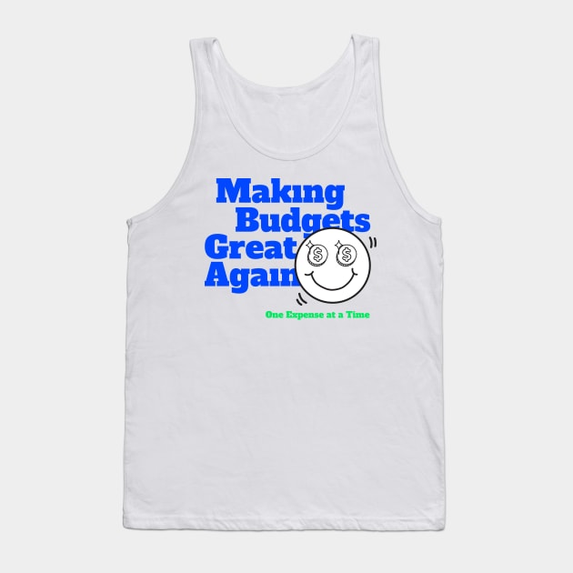 Making Budgets Great Again Funny Office Gift Tank Top by sleepworker